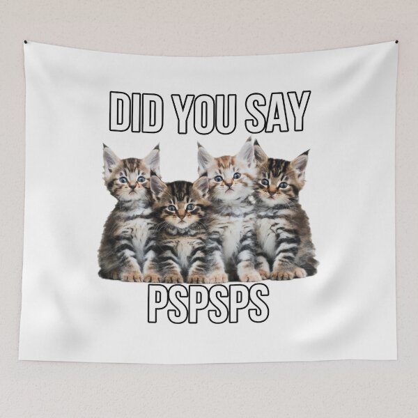 Item preview, DID YOU SAY PSPSPS CATS MEME designed and sold by Lunarweave.