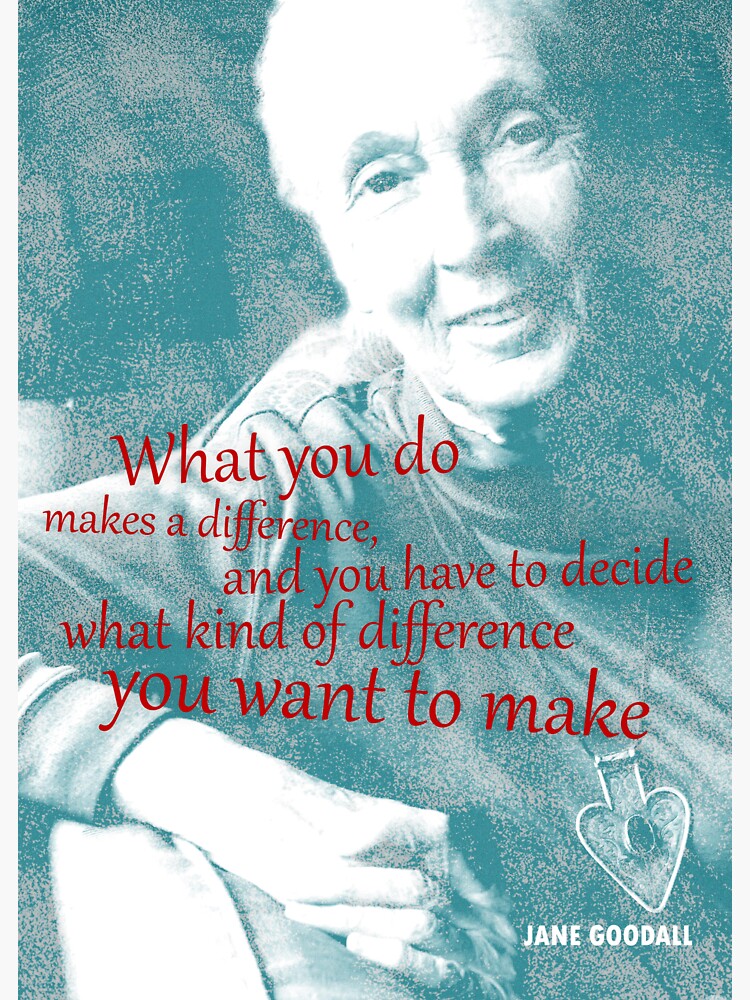 Jane Goodall Quote 2 by pahleeloola
