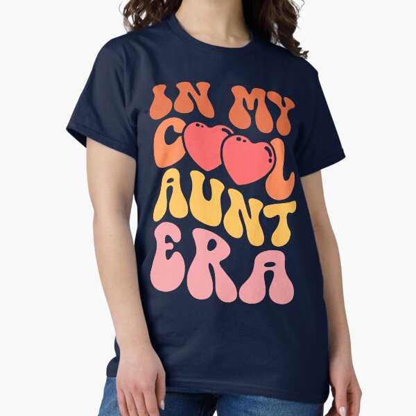 In My Cool Aunt Era Classic T-Shirt