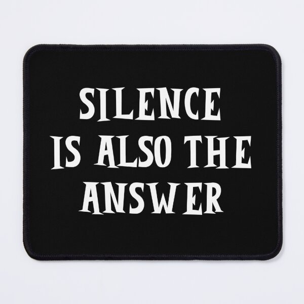 Item preview, silence is also the answer designed and sold by UnCoverDesign.