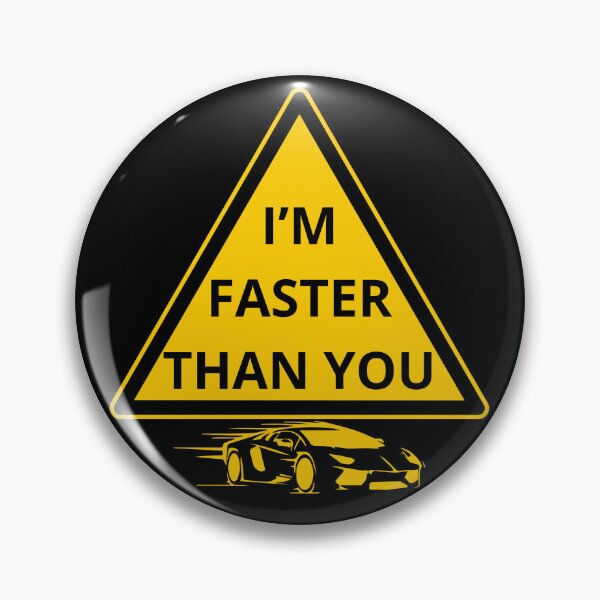 Item preview, I'm faster than you. designed and sold by ConradoBullhead.