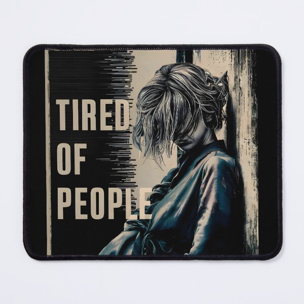 Item preview, Tired of People! designed and sold by ThreadLore.