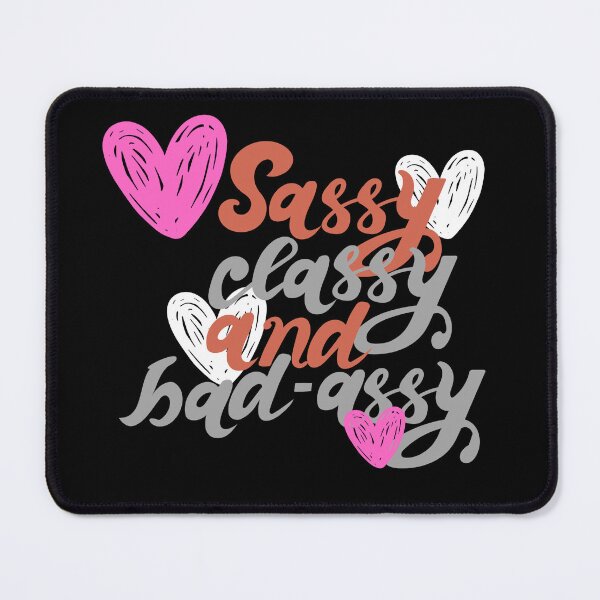Item preview, Sassy Classy Bad Assy designed and sold by MonroeStroman.