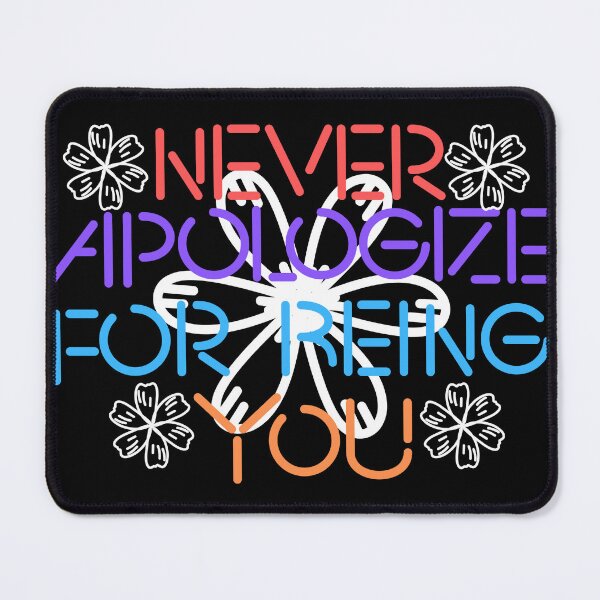 Item preview, Never Apologize For Being You designed and sold by MonroeStroman.
