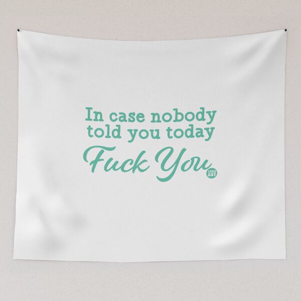 Item preview, In Case Nobody Told You Today Fuck You designed and sold by TODD GOLDMAN.