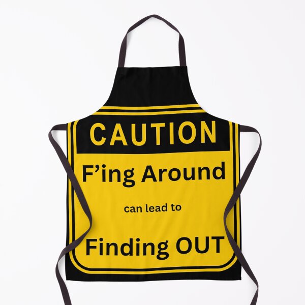 Item preview, Caution: F'ing Around Finding Out designed and sold by Kvernk.