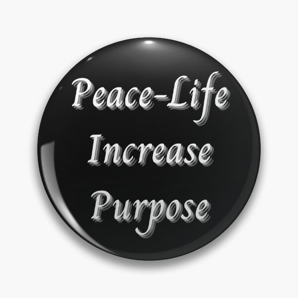 Item preview, Peace Life Increase Purpose designed and sold by schmerkers.
