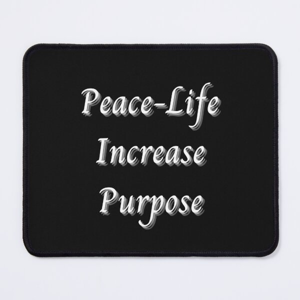 Item preview, Peace Life Increase Purpose designed and sold by schmerkers.