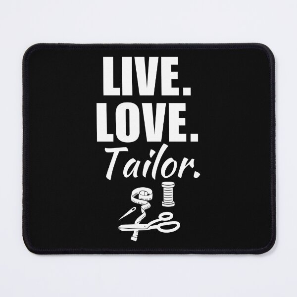 Item preview, Live, love, tailor. Tailoring or dressmaking quote, dressmaker mom job designed and sold by NBSStore.