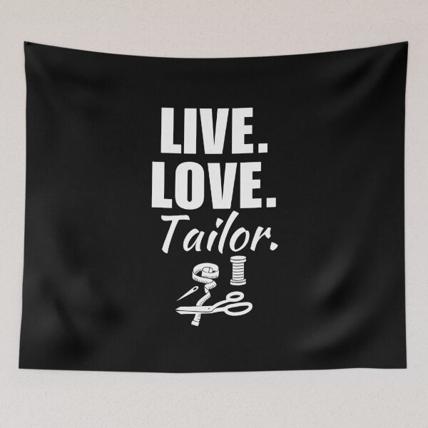 Item preview, Live, love, tailor. Tailoring or dressmaking quote, dressmaker mom job designed and sold by NBSStore.