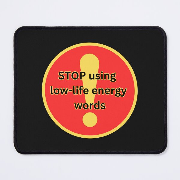 Item preview, Stop using low life energy words ! designed and sold by schmerkers.