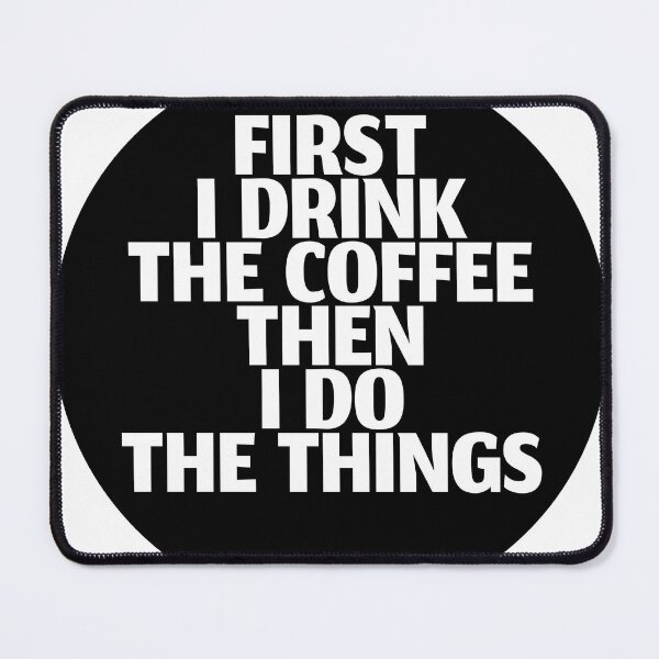 Item preview, First I Drink the Coffee Then I Do the Things designed and sold by stevenbrian698.