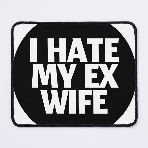 Item preview, I HATE MY EX WIFE designed and sold by stevenbrian698.