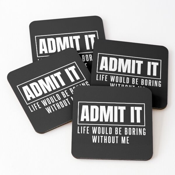 Item preview, Life Would Be Boring Without Me - Funny Statement designed and sold by TurtleDojo.