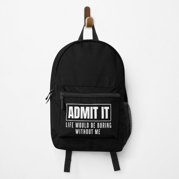 Item preview, Life Would Be Boring Without Me - Funny Statement designed and sold by TurtleDojo.