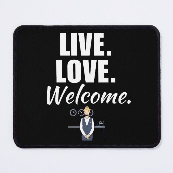 Item preview, Live, love, welcome. Funny hotel receptionist employee, hotel reception job management employee or worker quote designed and sold by NBSStore.