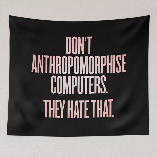 Item preview, Don't anthropomorphise computers. They hate that. v.2 designed and sold by x1brett.