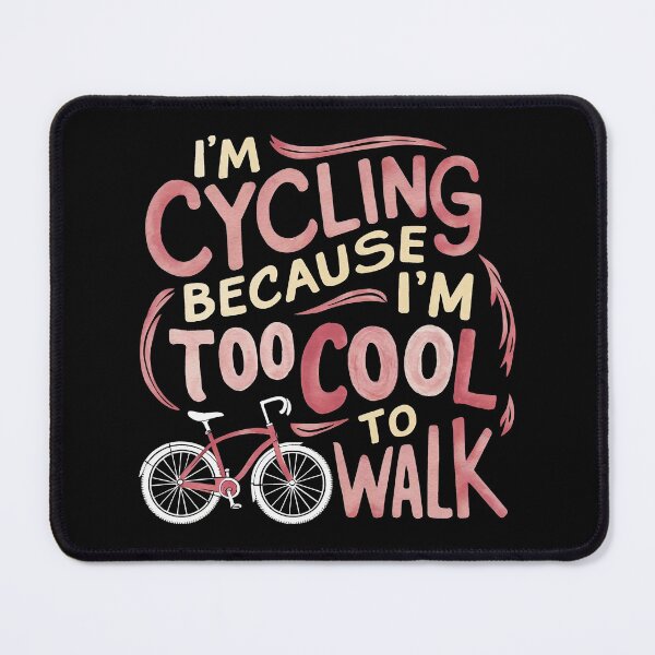Item preview, I'm Cycling Because I'm Too Cool To Walk Cycling Mom designed and sold by DomTeesHaven.
