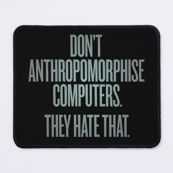 Item preview, Don't anthropomorphise computers. They hate that. v.3 designed and sold by x1brett.