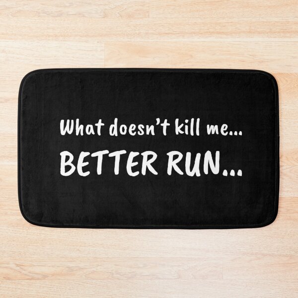 Item preview, What doesn't kill me... BETTER RUN... designed and sold by UnCoverDesign.
