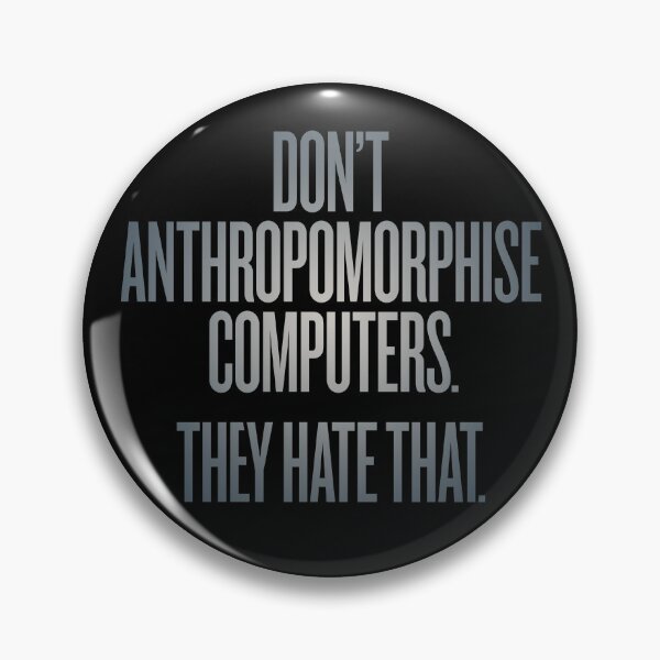 Item preview, Don't anthropomorphise computers. They hate that. v.4 designed and sold by x1brett.