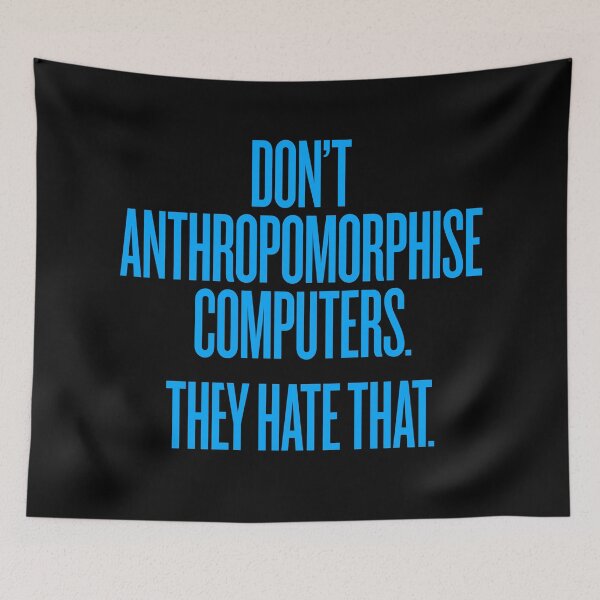 Item preview, Don't anthropomorphise computers. They hate that. v.5 designed and sold by x1brett.