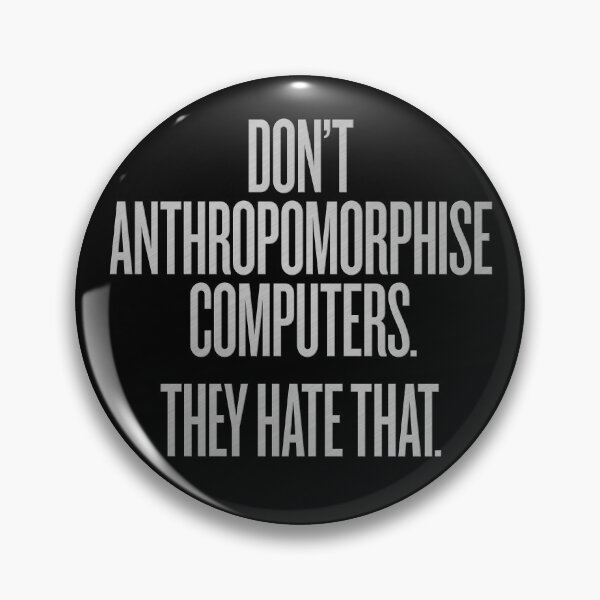 Item preview, Don't anthropomorphise computers. They hate that. v.7 designed and sold by x1brett.
