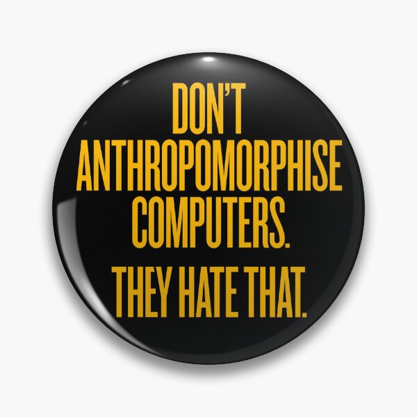 Item preview, Don't anthropomorphise computers. They hate that. v.8 designed and sold by x1brett.