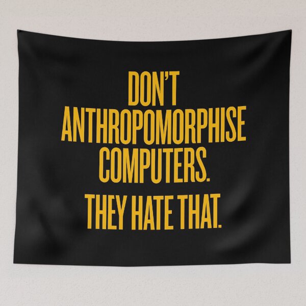 Item preview, Don't anthropomorphise computers. They hate that. v.8 designed and sold by x1brett.