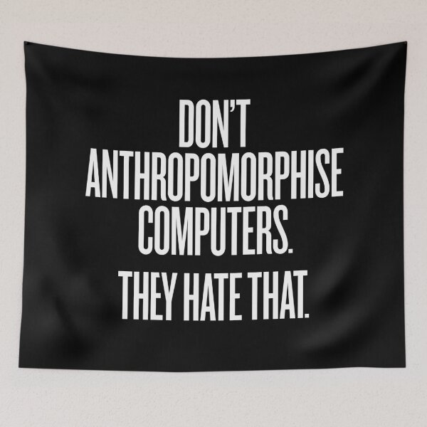 Item preview, Don't anthropomorphise computers. They hate that. v.9 designed and sold by x1brett.