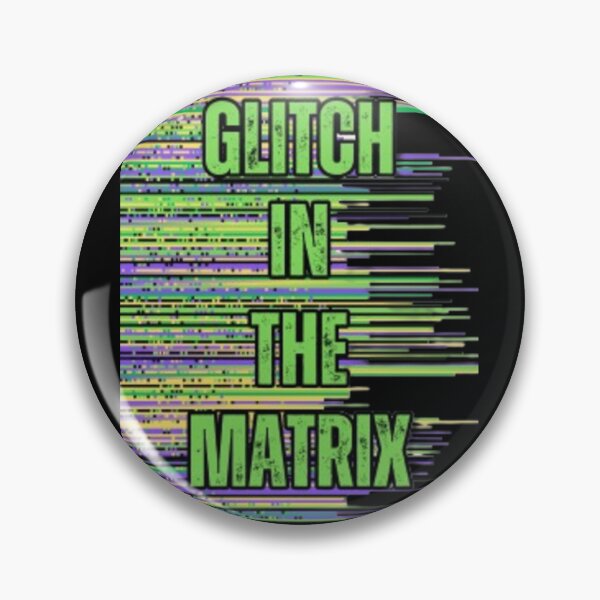 Item preview, Glitch in the Matrix - The matrix is glitching designed and sold by TGAL2.