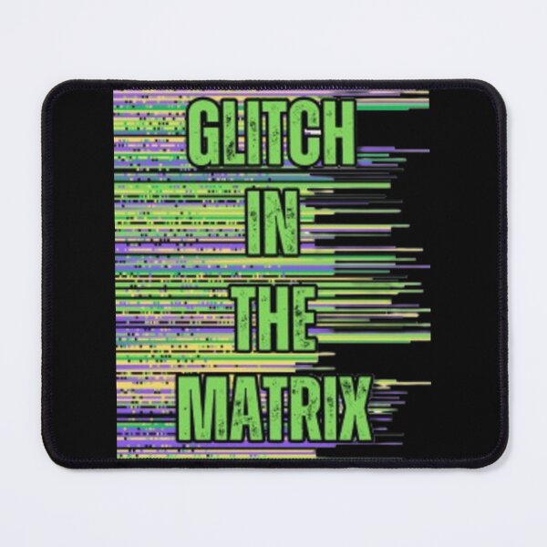 Item preview, Glitch in the Matrix - The matrix is glitching designed and sold by TGAL2.