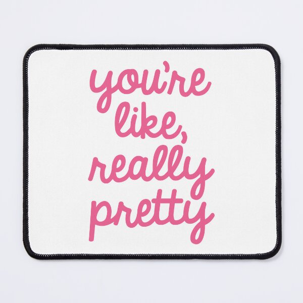 Item preview, You're Like Really Pretty designed and sold by Jessica Schaub.