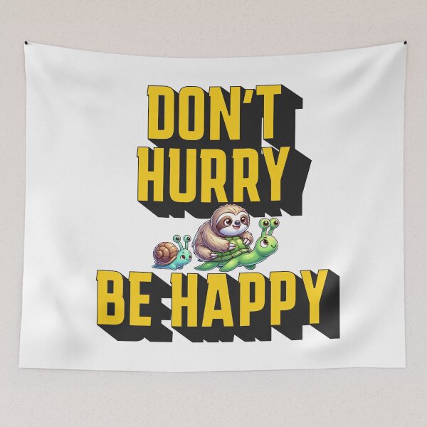 Item preview, Don't Hurry, Be Happy designed and sold by TboneTreasures.