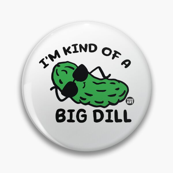Item preview, I'm Kind Of A Big Dill designed and sold by TODD GOLDMAN.