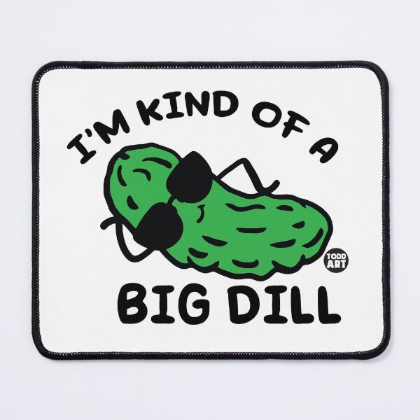 Item preview, I'm Kind Of A Big Dill designed and sold by TODD GOLDMAN.