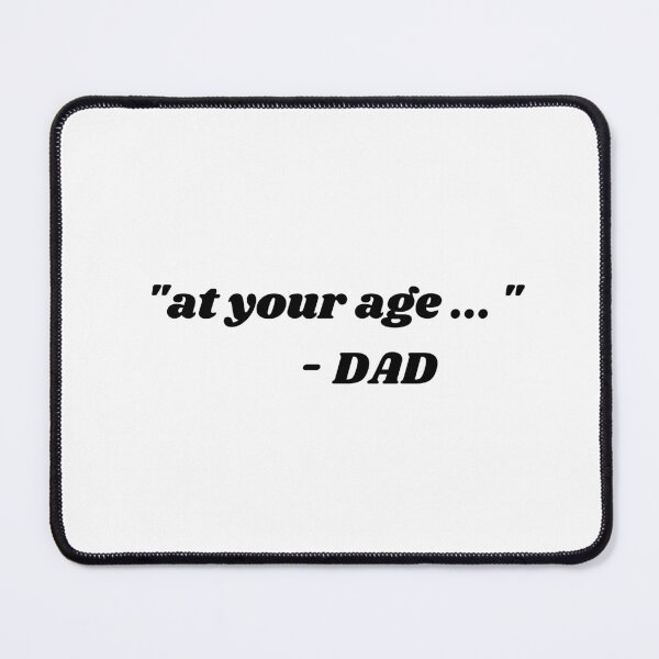 Item preview, at your age... - dad designed and sold by LevelUpDreaming.