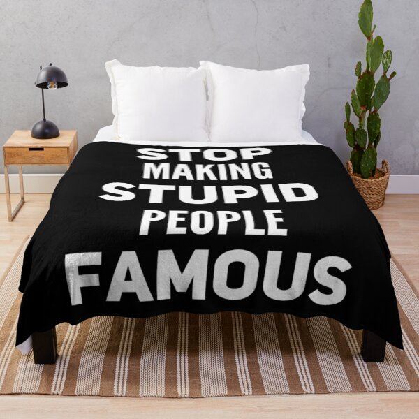 Item preview, Stop Making Stupid People Famous designed and sold by DIRTYDUNNZ.