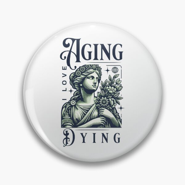 Item preview, i love aging and dying designed and sold by PopPizzazz.