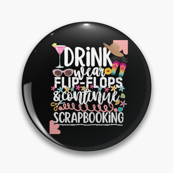 Item preview, Drink Wear Flip Flops And Scrapbook Scrapbooker designed and sold by SunfullyYours.