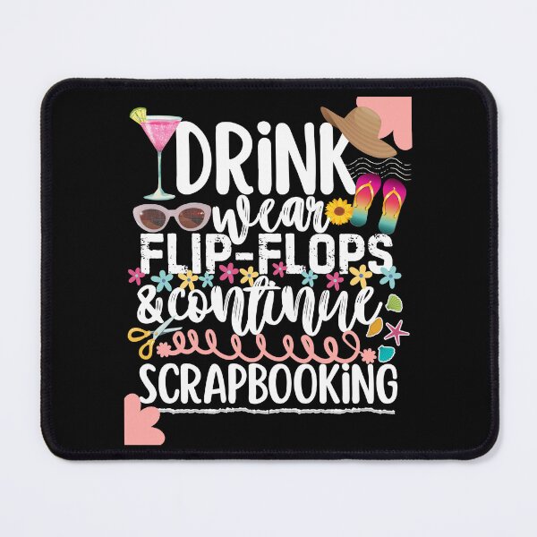Item preview, Drink Wear Flip Flops And Scrapbook Scrapbooker designed and sold by SunfullyYours.