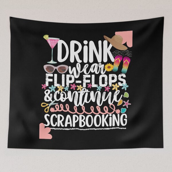 Item preview, Drink Wear Flip Flops And Scrapbook Scrapbooker designed and sold by SunfullyYours.