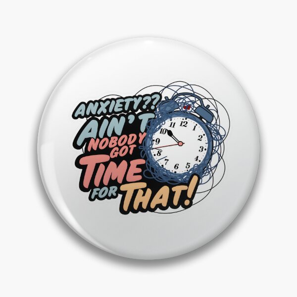 Item preview, Conquer Anxiety with Humor: Ain't Nobody Got Time for That Design designed and sold by MillennialVibe.