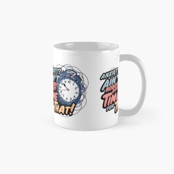 Item preview, Conquer Anxiety with Humor: Ain't Nobody Got Time for That Design designed and sold by MillennialVibe.