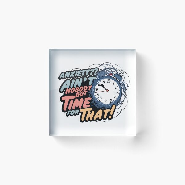 Item preview, Conquer Anxiety with Humor: Ain't Nobody Got Time for That Design designed and sold by MillennialVibe.