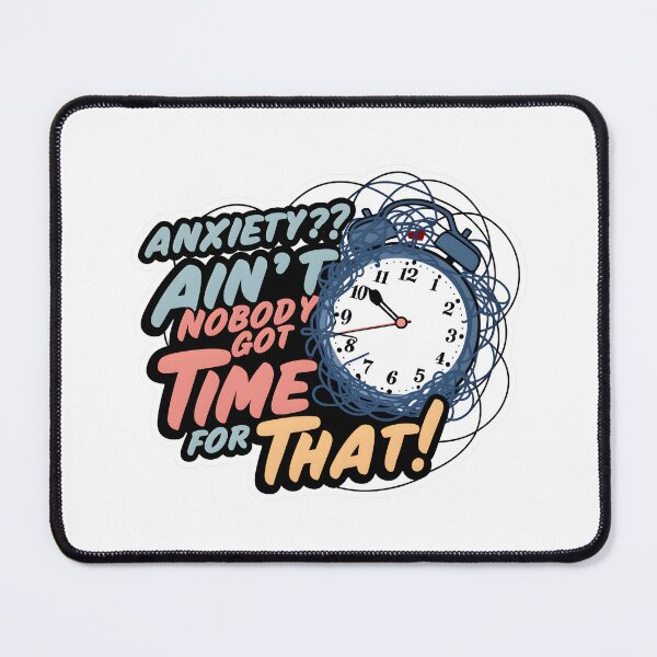 Item preview, Conquer Anxiety with Humor: Ain't Nobody Got Time for That Design designed and sold by MillennialVibe.