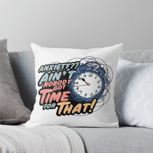Item preview, Conquer Anxiety with Humor: Ain't Nobody Got Time for That Design designed and sold by MillennialVibe.