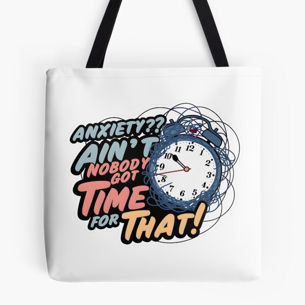 Item preview, Conquer Anxiety with Humor: Ain't Nobody Got Time for That Design designed and sold by MillennialVibe.
