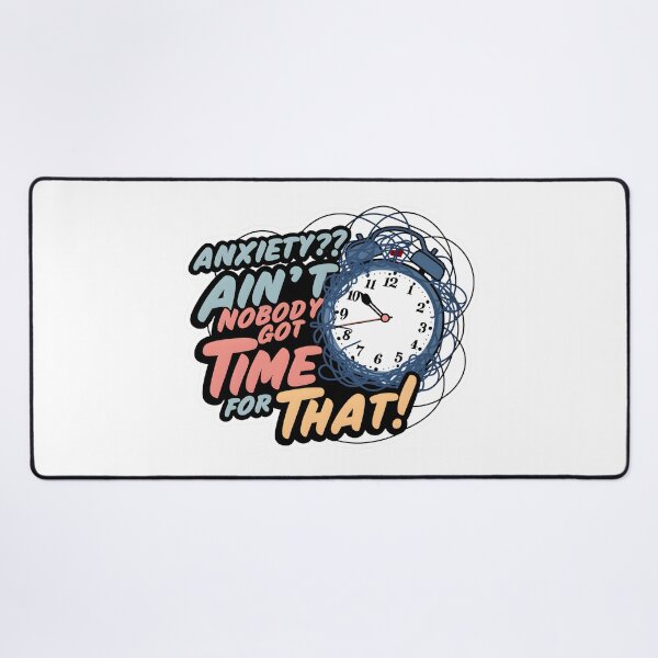 Item preview, Conquer Anxiety with Humor: Ain't Nobody Got Time for That Design designed and sold by MillennialVibe.