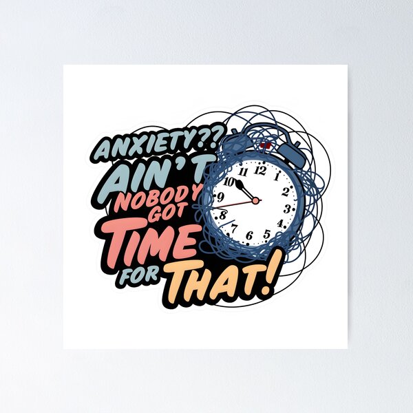 Item preview, Conquer Anxiety with Humor: Ain't Nobody Got Time for That Design designed and sold by MillennialVibe.